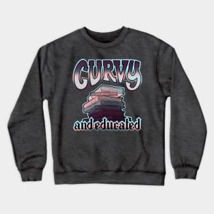 Curvy and educated Crewneck Sweatshirt